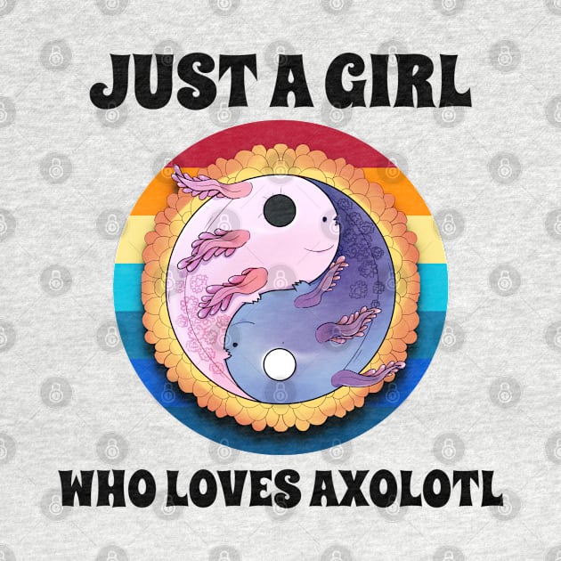 Just A Girl Who Loves Axolotl by coloringiship